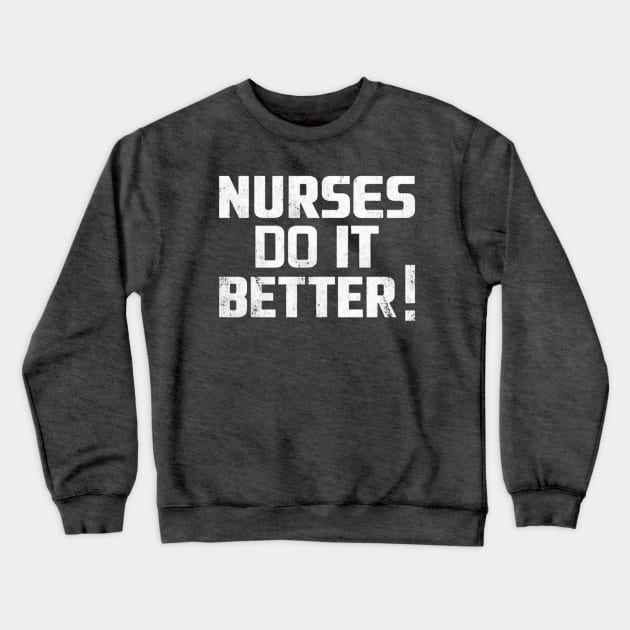 NURSE DO IT BETTER Crewneck Sweatshirt by Shapmiyako